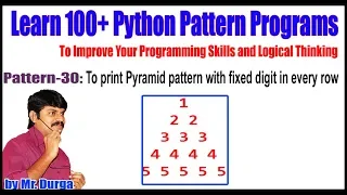 Learn 100 Python Pattern Pattern - 30 To print Pyramid pattern with fixed digit in every row