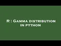 R Gamma distribution in python
