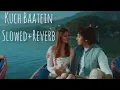 Download Lagu Kuch Baatein||Slowed+Reverb||Lofi