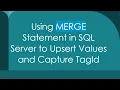 Using MERGE Statement in SQL Server to Upsert Values and Capture TagId