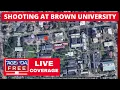 Mass Shooting at Brown University - LIVE Breaking News Coverage
