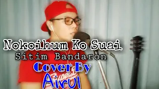 Download nokoihum ko suai_Sitim Bandaron (Cover By Airul) MP3