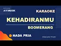 Download Lagu Kehadiranmu - Boomerang | Karaoke Nada PRIA | Avimusik