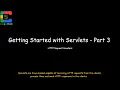Getting Started with Servlets Part 3