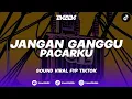 Download Lagu DJ JANGAN GANGGU PACARKU - (BOOTLEG) imamsidik SOUND VIRAL FYP TIKTOK 2025!!