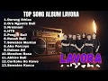 Lagu TANPA IKLAN! FULL ALBUM LAVORA  2025   Lagu Hits Viral Tiktok \u0026 Youtube Top Song!