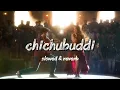 Chichubuddi | slowed and reverb | telugu song | adivi sesh | dacoit 
