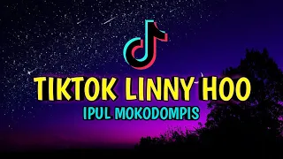 Download DJ TIKTOK - LINNY HOO - ( IPUL MOKODOMPIS - REMIX ) VIRAL!! MP3