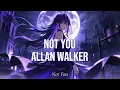 Download Lagu [Nightcore] Not you - Alan Walker \u0026 Emma Steinbakken (Lyrics)