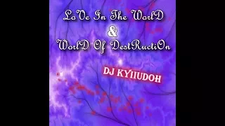 Download 16. DJ KyIIuDoH - LoVe In ThE WoRlD \u0026 WoRlD oF DeStRuCtIoN (2010) MP3