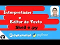 Text Interpreter and Editor Shell and py Programming Python