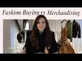Fashion Buying vs Merchandising What s the Difference and Which is Made for You