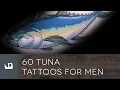 60 Tuna Tattoos For Men