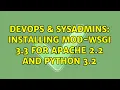 DevOps SysAdmins Installing Mod-wsgi 3 3 for apache 2 2 and python 3 2
