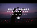 Download Lagu Justin Bieber - Loved by you ft Burna Boy (Lyrics)