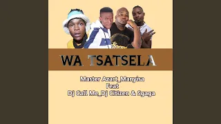 wa tsatsela feat manyisa dj call me dj citizen u0026 sgaga 