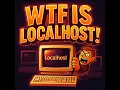 WTF is Localhost The Internet That Lives Inside Your Computer