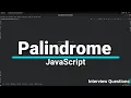 Palindrome Interview Question in JavaScript