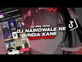 Download Lagu DJ NAINOWALE NE INDIA KANE ( Slowed \u0026 Reverb )