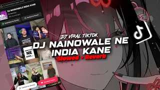 dj nainowale ne india kane slowed u0026 reverb 