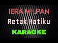 Download Lagu Iera Milpan - Retak Hatiku [Karaoke] | LMusical