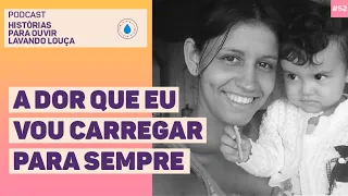 AS PESSOAS ME CULPAM PELA MORTE DA MINHA FILHA | Podcast Histórias para ouvir lavando louça #52