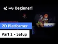 Unity And Project Setup - Beginner 2D Platforming Unity Series Part 1