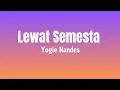 Download Lagu Lewat Semesta - Yogie Nandes ( Lirik Lagu )