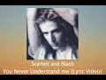 Download Lagu Scarlett \u0026 Black - You Never Understand Me (lyrics)