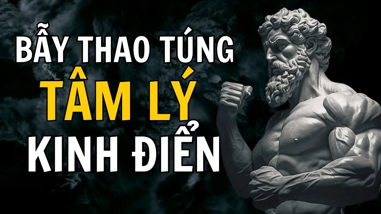 Outline Video Bẫy Thao Túng Tâm Lý Nhân Tính Kinh Điển - Chủ Nghĩa Khắc Kỷ