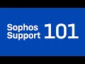 Sophos Support 101