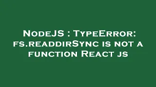 NodeJS TypeError fs readdirSync is not a function React js