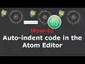 How to auto-indent code in the Atom Editor
