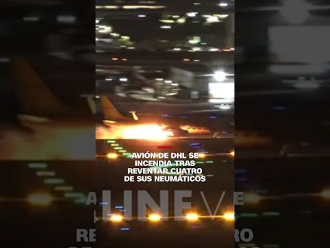 Avión de DHL se incendia tras reventar cuatro de sus neumáticos