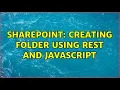 Sharepoint Creating Folder using REST and JavaScript 2 Solutions