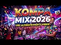 KOMPA MIX 2026 🔥 Best New Gouyad & Afro Kompa Nouveautés