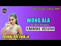 WONG ALA KARAOKE | ANIK ARNIKA 2022