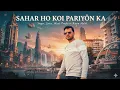 Lagu Sahar Ho Koi Pariyon Ka – Basim Malik (Original Romantic Song)”