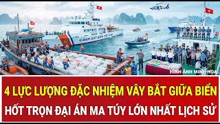 Bản tin sáng 8/9: 4 lực lượng đặc nhiệm vây bắt giữa biển, hốt trọn đại án ma túy lớn nhất lịch sử