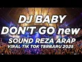 Download Lagu DJ BABY DON'T GO SOUND REZA ARAP BREAKBEAT VIRAL TIK TOK TERBARU 2025 FULL BASS