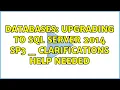 Databases Upgrading to SQL Server 2014 SP3 - Clarifications help needed