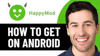 HOW TO GET HAPPYMOD ON ANDROID 2026 FULL GUIDE