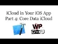 iCloud in your iOS App - Part 4 Core Data and iCloud