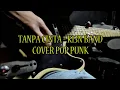 Download Lagu TANPA CINTA - K13N BAND || COVER POP PUNK [ CHALLANGE COVER ] by agus tje