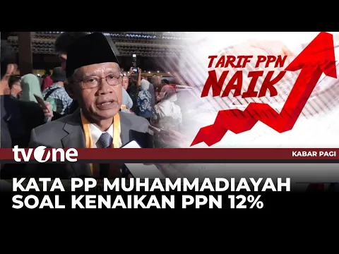 Ketum PP Muhammadiyah Minta Pemerintah Kaji Ulang Kenaikan PPN 12 persen