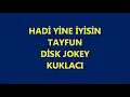 HADİ  YİNE  İYİSİN    -  TAYFUN