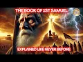 The Complete Story The Book of 1st Samuel Like You've Never Seen It Before