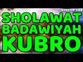 sholawat badawiyah kubro (nuroniyah / qobdloh)  - nonstop 100x