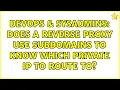DevOps SysAdmins Does a reverse proxy use subdomains to know which private IP to route to