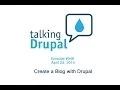 Talking Drupal - Create a Blog with Drupal